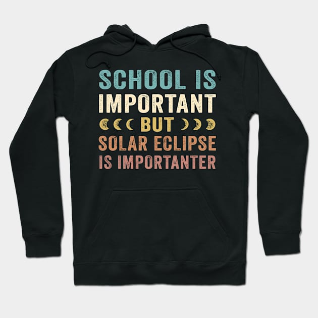 School Is Important Solar Eclipse Is Importanter April 8 2024 Hoodie by Benko Clarence